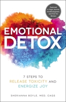 Emotional Detox: 7 Steps to Release Toxicity and Energize Joy 1507210000 Book Cover