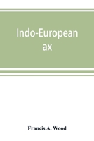 Indo-European Ax: Axi: axu 9389525594 Book Cover