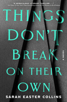 Things Don't Break on Their Own: A Novel 0593798333 Book Cover