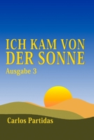 ICH KAM VON DER SONNE: DIE MAGNETISCHE MASSE DES GEISTES KANN ÜBERALL IM UNIVERSUM LEBEN B0CFZBYFT1 Book Cover