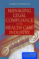 Managing Legal Compliance in the Health Care Industry 1284034275 Book Cover