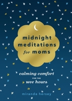 Midnight Meditations for Moms: Calming Comfort for the Wee Hours 1250275369 Book Cover