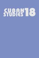 Cuban Studies 18 (Volume 18) 0822935937 Book Cover