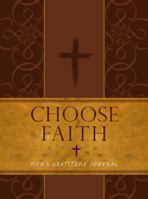 Choose Faith: Men's Gratitude Journal 1424552931 Book Cover