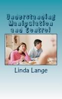 Understanding Manipulation and Control: ...so you can get free and free others! 1543230563 Book Cover