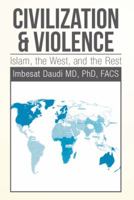 Civilization & Violence: Islam, the West, and the Rest 1493120239 Book Cover