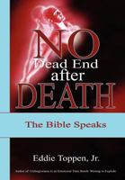 No Dead End After Death: The Bible Speaks 1937911071 Book Cover