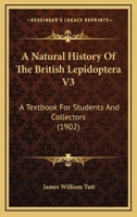 A Natural History Of The British Lepidoptera V3: A Textbook For Students And Collectors 143674170X Book Cover