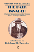 The Dark Invader: Wartime Reminiscences of a German Naval Intelligence Officer 0714643475 Book Cover