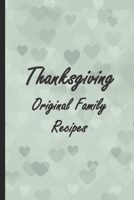 Thanksgiving Original Family Recipes: A Thanksgiving Holiday Blank Recipe And Cookbook For Families 1691003050 Book Cover