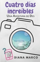 Cuatro días increíbles: Dos misterios a resolver y el valor de la amistad (Aventuras de Des) (Spanish Edition) 1093857684 Book Cover