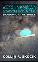 SHADOW OF THE SKELZI (Voyage Into the Unknown: Station Post One) B0BSJLS5Z9 Book Cover