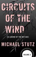 Circuits of the Wind: A Legend of the Net Age 098385582X Book Cover