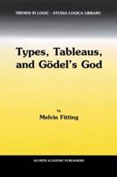 Types, Tableaus, and Gödel's God 1402006047 Book Cover