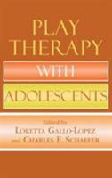 Play Therapy with Adolescents 0765708027 Book Cover