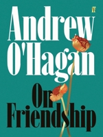 On Friendship: From the author of the Sunday Times bestseller Caledonian Road 0571397476 Book Cover