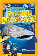 I'm a Future Marine Biologist! 9811252076 Book Cover