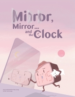 Mirror, Mirror... and the Clock B0GTMXGM8K Book Cover