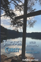 Through Christ: Divine Frustration to Perfect Grace B0FHBN422W Book Cover