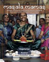 Masala Mamas: Recipes and Stories from Indian Women Changing Their Communities Through Food and Love 1784529001 Book Cover