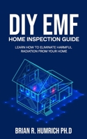 DIY EMF Home Inspection Guide: Learn How to Eliminate Harmful Radiation from Your Home B08QS545SZ Book Cover