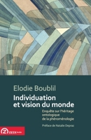Individuation et Vision du Monde. Enquete sur l'Heritage Ontologique de la Phenomenologie: Preface de Natalie Depraz (French Edition) 6068266745 Book Cover
