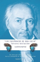 Las Enseñanzas de Don Lucio - Tercera Iniciación: La Práctica Espiritual 179053593X Book Cover