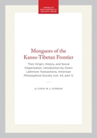 Monguors of the Kansu-Tibetan Frontier: Their Origin, History, and Social Organization. Introduction by Owen Lattimore Transactions, American ... of the American Philosophical Society) 1422376893 Book Cover