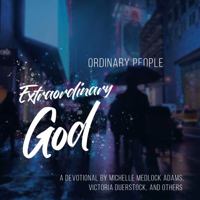 Ordinary People, Extraordinary God 1637970935 Book Cover