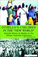 Othello's Children in the "New World": Moorish History and Identity in the African American Experience 0759686157 Book Cover