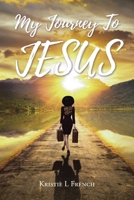 My Journey To Jesus B0CTJ32GPQ Book Cover