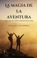 La magia de la aventura: saboreando cada momento de la vida (Spanish Edition) B0DVBJGWQX Book Cover