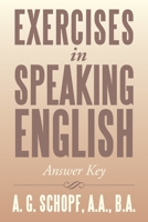 EXERCISES IN SPEAKING ENGLISH: Answer Key 1493111205 Book Cover