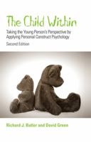 The Child Within: Taking the Young Person's Perspective by Applying Personal Construct Psychology 0470029986 Book Cover