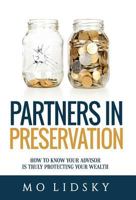 Partners in Preservation: How to Know Your Advisor Is Truly Protecting Your Wealth 1457550253 Book Cover