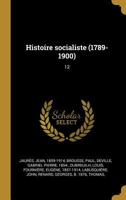 Histoire Socialiste (1789-1900): 12 1021508519 Book Cover