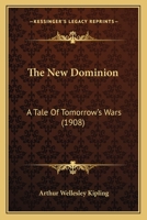 The New Dominion: A Tale Of Tomorrow's Wars 1165106590 Book Cover