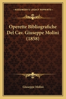 Operette Bibliografiche Del Cav. Giuseppe Molini (1858) 1161008101 Book Cover