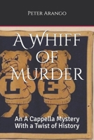 A Whiff of Murder: An A Cappella Mystery with a Twist of History 1468131710 Book Cover