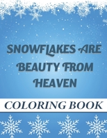 Snowflakes are Beauty from heaven Coloring book: A Creative Christmas Coloring book for Adult and kids B08KX1PM4X Book Cover