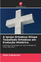 A Igreja Ortodoxa Etíope Tewahedo Ortodoxa em Evolução Histórica 6205618931 Book Cover