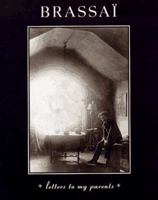 Brassai: Letters to My Parents 0226071472 Book Cover