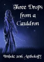 Three Drops from a Cauldron: Imbolc 2016 1326543490 Book Cover