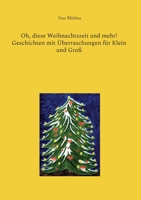 Oh, diese Weihnachtszeit und mehr! Geschichten mit Überraschungen für Klein und Groß 3756232182 Book Cover