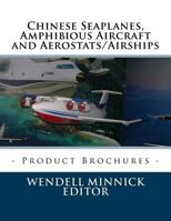 Chinese Seaplanes, Amphibious Aircraft and Aerostats/Airships: Product Brochures 1535078421 Book Cover