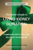 The Insider's Guide to Living Kidney Donation: Everything You Need to Know If You Give (or Get) the Greatest Gift 1098369831 Book Cover