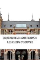 Rijksmuseum Amsterdam: Les chefs-d'oeuvre: De Rembrandt, Vermeer et Frans Hals � Van Gogh 1497371562 Book Cover