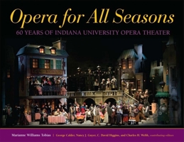 Opera for All Seasons: 60 Years of Indiana University Opera Theater 0253353408 Book Cover