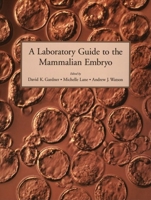 A Laboratory Guide to the Mammalian Embryo 0195142268 Book Cover