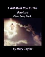 I Will Meet You in the Rapture Piano Song Book 171564302X Book Cover